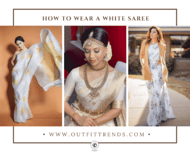 How To Wear A White Saree In 22 Ways For Stylish Look