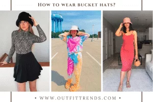How To Wear Bucket Hats ? 20 Styling Tips