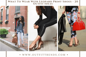 What To Wear With Leopard Print Shoes – 20 Outfit Ideas