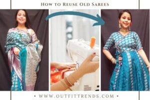 11 Ideas on How to Reuse Old Sarees to Make New Outfits