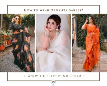 How To Wear An Organza Saree? 13 Best Organza Saree Designs