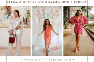 40th Birthday Outfits 20 Ideas What to Wear on Birthday
