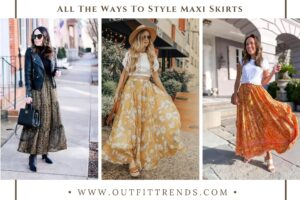 How to Wear Maxi Skirts? 24 Outfit Ideas and Tips