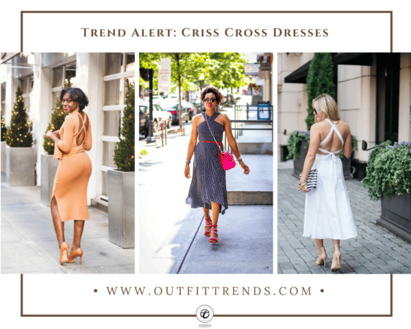 How to Wear a Criss Cross Dress? 17 Fabulous Outfit Ideas