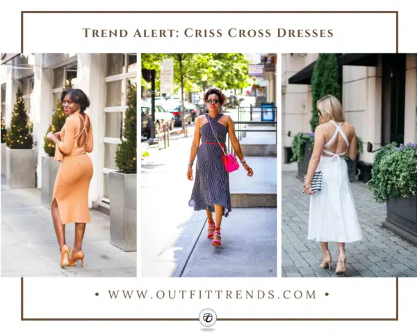 How to Wear a Criss Cross Dress? 17 Fabulous Outfit Ideas