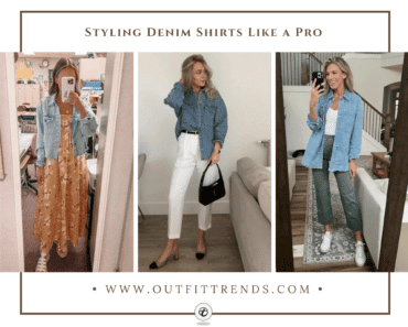 How to Wear a Denim Shirt? 22 Denim Shirt Outfits for Women