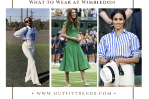 What to Wear at Wimbledon? 25 Outfit Ideas for Women