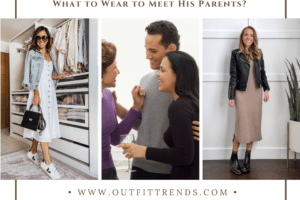 What to Wear to Meet His Parents? 20 Outfit Ideas