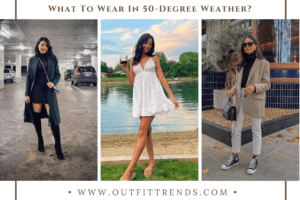 What To Wear In 50 Degree Weather? 30 Chic Outfit Ideas