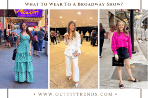 What To Wear To A Broadway Show? 20 Outfit Ideas
