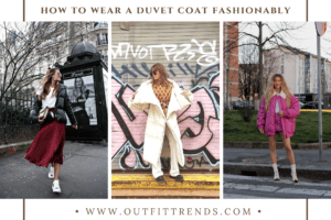 How To Wear Duvet Coats? 30 Styling Tips for This Winter