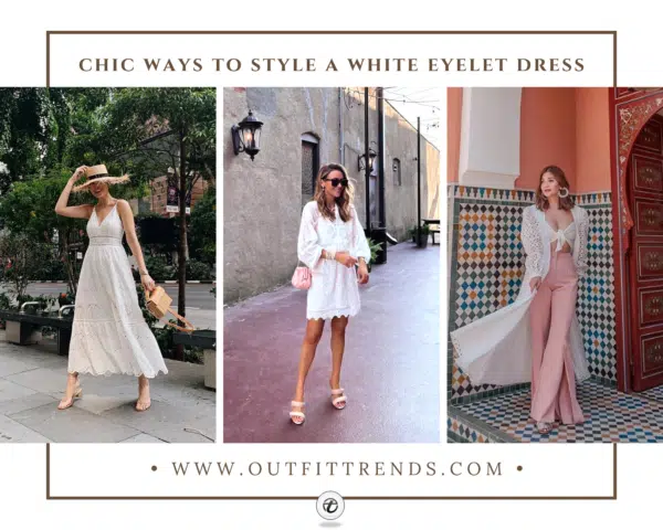 36 Chic White Eyelet Dresses And Ideas On How To Style