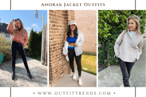 Anorak Jacket Outfits: 20 Ways To Style Your Anorak Jacket