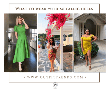 What To Wear With Metallic Heels? 23 Outfit Ideas