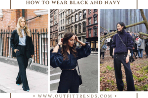 How To Wear Black And Navy Together? 20 Ways To Style Them