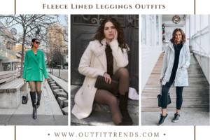 Fleece Lined Leggings Outfits – 25 Ways To Style Fleece Lined Leggings