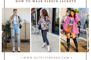 How To Wear Fleece Jackets – 20 Ways To Style Fleece Jackets