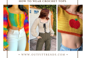 How to Wear Crochet Tops 13 Tips & Outfit Ideas