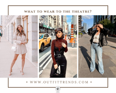 What To Wear To Theatre – 35 Best Outfit Ideas for Women