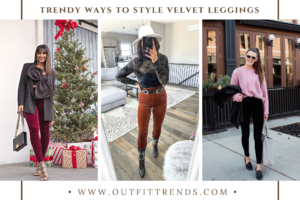 How To Wear Velvet Leggings? 32 Outfit Ideas